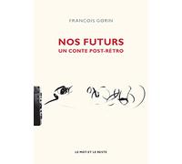 Nos futurs: Un conte post-rétro