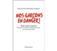 Nos garcons en danger ! Stéphane Clerget (Auteur)
