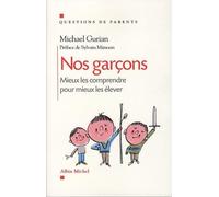 Nos garçons: Mieux les comprendre pour mieux les élever