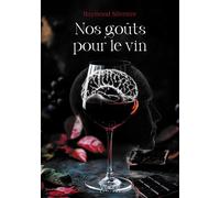 Nos goûts pour le vin - Raymond Silvestre - Verone Eds - broché - Essai