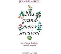 Nos grand-mères savaient: La vérité sur les plantes et la vie naturelle