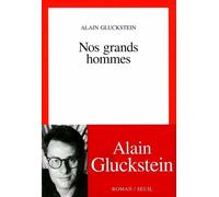 Nos grands hommes - Alain Gluckstein - Seuil - broché - Livre