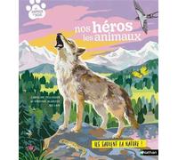 Virginie Aladjidi – Nos héros les animaux – Documentaire et découverte de la nature dès 7 ans