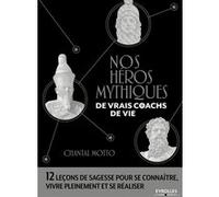 Nos héros mythiques, de vrais coachs de vie Chantal Motto (Auteur)