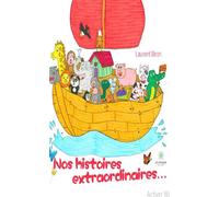 Nos histoires extraordinaires... - Laurent Biron - Le Lys Bleu - broché - roman jeunesse