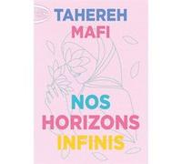 Nos horizons infinis Tahereh Mafi (Auteur), Philippe Mothe (Traduction), LK.Imany (Contributions)