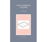 Nos humbles voisins: et autres nouvelles