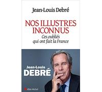 Nos illustres inconnus: Ces oubliés qui ont fait la France