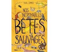 Nos incroyables bêtes sauvages Yuval Zommer (Auteur), Barbara Taylor (Edité par)