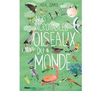Nos incroyables oiseaux du monde Yuval Zommer (Auteur)
