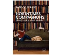 Nos Intimes Compagnons - Chiens, Chats Et Autres Animaux
