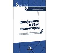 Nos jeunes à l'ère numérique - Annabelle Klein - Academia Eds - broché - Essai