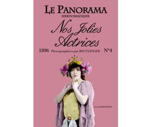 Nos jolies actrices: LE PANORAMA HEBDOMADAIRE 1896 N°4
