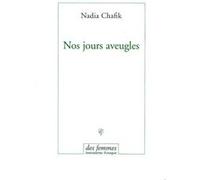 Nos jours aveugles Nadia Chafik (Auteur)