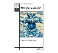 Jean-Christophe Torres – Nos jours sans fin – Propos sur le temps qui passe – Broché