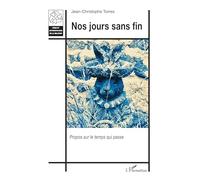 Jean-Christophe Torres – Nos jours sans fin – Propos sur le temps qui passe – Broché