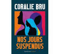 Nos jours suspendus - Coralie Bru - Des Equateurs Eds - broché - Roman