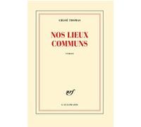 Nos lieux communs - Chloé Thomas - Gallimard - broché - Roman