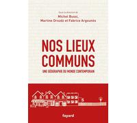 Nos lieux communs Une géographie du monde contemporain - Fabrice Argounes - Fayard - broché - Essai