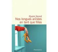 Hyam Yared – Nos longues années en tant que filles – Flammarion
