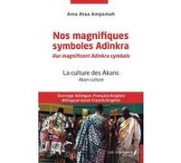 Nos magnifiques symboles Adinkra / Our magnificent Adinkra symbols: Ouvrage bilingue Français/Anglais Bilingual book French / English