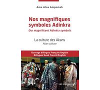 Nos magnifiques symboles Adinkra / Our magnificent Adinkra symbols: Ouvrage bilingue Français/Anglais Bilingual book French / English