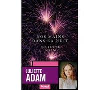 Nos mains dans la nuit Juliette Adam (Auteur)
