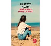 Nos mains dans la nuit Juliette Adam (Auteur)