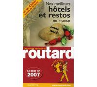Nos Meilleurs Hôtels Et Restos En France - Guide Du Routard 2007