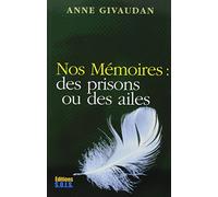 Nos mémoires : des prisons ou des ailes