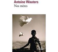 Nos mères Antoine Wauters (Auteur)
