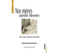 Nos mères, paroles blessées : Une autre histoire de harkis