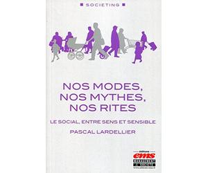 Nos modes, nos mythes, nos rites: Le social, entre sens et sensible.