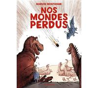 Nos mondes perdus - Marion Montaigne - Dargaud - cartonné - Bande dessinée