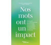 Nos mots ont un impact Pratiquer la Communication NonViolente pour nourrir profondément vos échanges et votre force intérieure - Judith Hanson Lasater - Eyrolles - broché - Guide