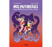 Nos mutineries : réponses imparables aux idées reçues sur le féminisme