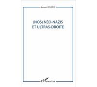 (Nos) Néo-nazis et ultras-droites - Jacques Leclercq - L'harmattan - broché - Etude