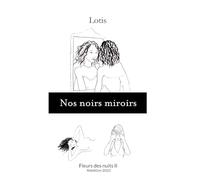 Nos noirs miroirs: Fleurs des nuits II - Réédition 2023