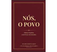 Nós, O Povo: Habeas Populum: A Ruptura Necessária - Um Tratado Vergèsiano sobre o Colapso dos Freios e Contrapesos no Brasil