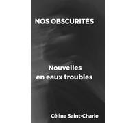 Nos obscurités: Nouvelles en eaux troubles