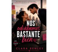 NOS ODIÁBAMOS BASTANTE BIEN: Una comedia romántica de oficina sobre dos rivales, una traición y una pésima idea: enamorarse