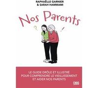 Nos parents Raphaëlle Garnier (Auteur), Sarah Hammami (Auteur)