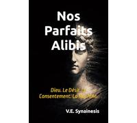 Nos Parfaits Ali ieu. Le Désir. Le Consentement. La Machine.