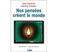 Nos pensées créent le monde - Martine Castello - Jmg - broché - Essai