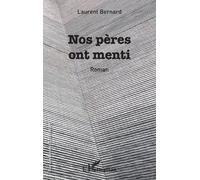 Nos pères ont menti Laurent Bernard (Auteur)