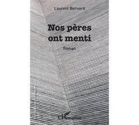 Nos pères ont menti - Laurent Bernard - L'harmattan - broché - Roman