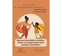 Nos personnalités croisées, mieux se comprendre pour grandir ensemble: carnet parent enfant de développement personnel