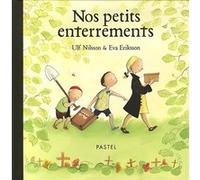 Nos petits enterrements Eva Eriksson (Illustration), Ulf Huett Nilsson (Auteur), Alain Gnaedig (Traduction)