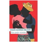 Caleb Azumah Nelson – Nos petits mondes – Traduit par Santiago Artozqui – Éditions Denoël