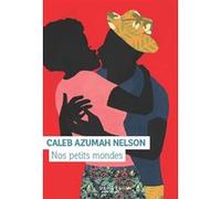 Caleb Azumah Nelson – Nos petits mondes – Traduit par Santiago Artozqui – Éditions Denoël